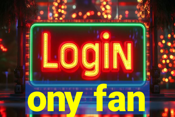 ony fan